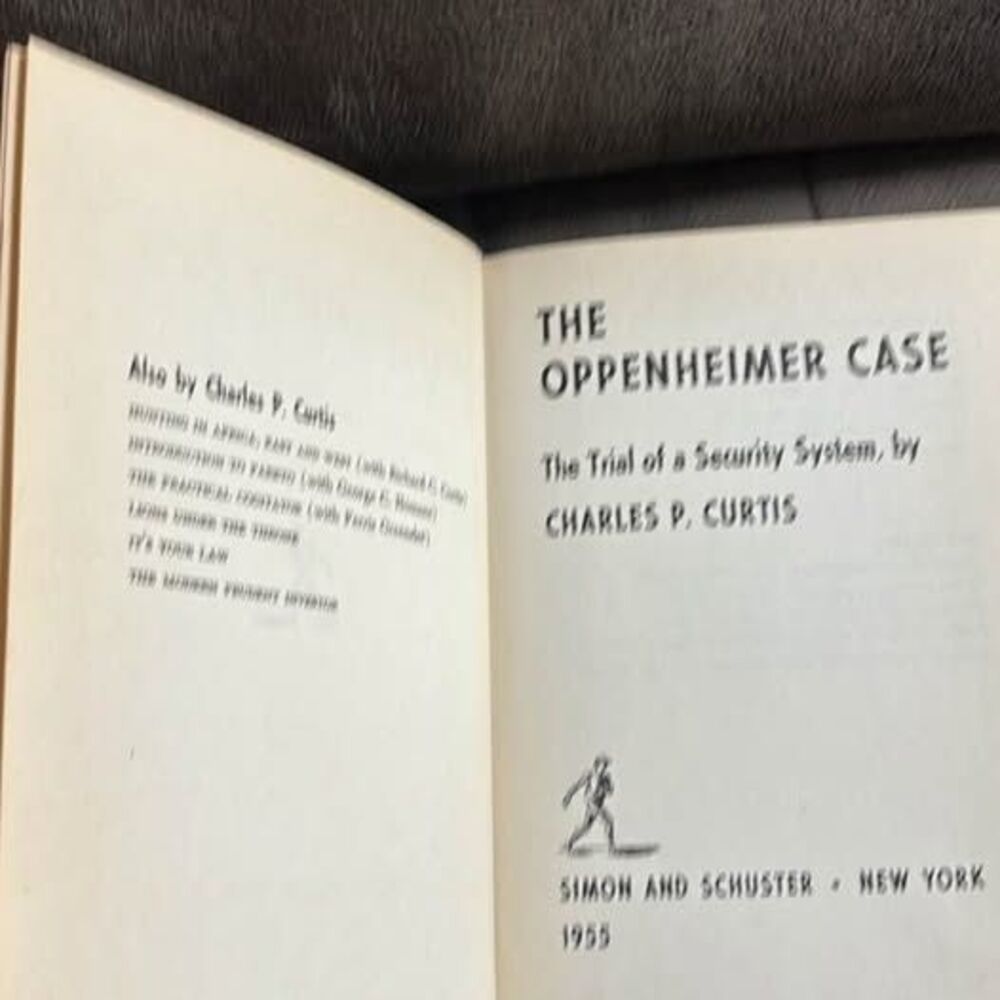 The Oppenheimer Case Charles P. Curtis 1955 FIRST PRINTING Atomic History